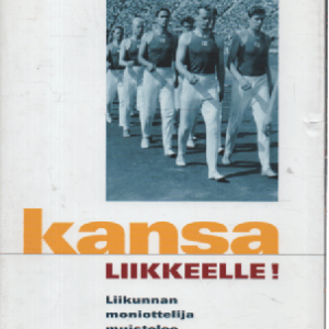 Kansa liikkeelle! : liikunnan moniottelija muistelee