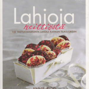 Lahjoja keittiöstä : 100 vastustamatonta lahjaa kaikkiin tilaisuuksiin