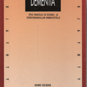 Dementia : opas omaisille ja sosiaali- ja terveydenhuollon henkilöstölle