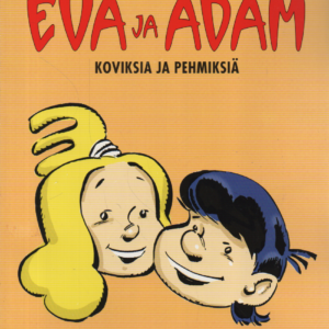 Eva ja Adam : koviksia ja pehmiksiä