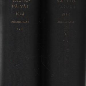 Valtiopäivät 1944 asiakirjat I-III : Ensimmäinen ja toinen osa, kolmas osa 1.