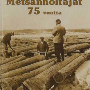 Teollisuuden metsänhoitajat - Industriforstmästarna ry. 1911-1986 : 75-vuotishistoriikki