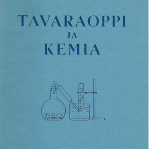 Tavaraoppi ja kemia : kauppaoppilaitoksia varten