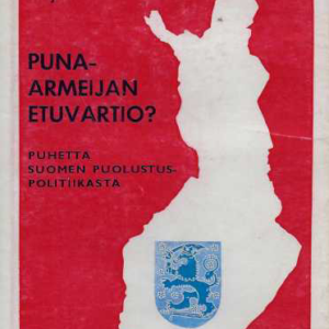 Puna-armeijan etuvartio? : Puhetta Suomen puolustuspolitiikasta