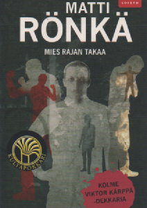 Mies rajan takaa : Kolme Viktor Kärppä -dekkaria