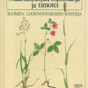 Maarianheinä, mesimarja ja timotei : Suomen luonnonvaraisia