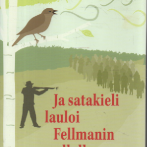 Ja satakieli lauloi Fellmanin pellolla