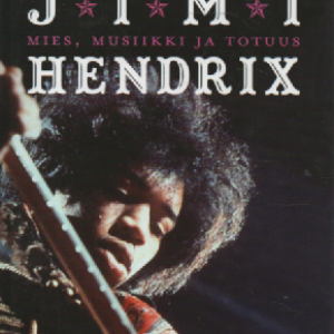 Jimi Hendrix : mies, musiikki ja totuus