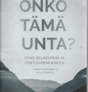 Onko tämä unta? : opas selkouniin ja itsetuntemukseen
