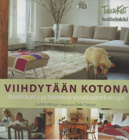 Viihdytään kotona : Kodikkaita ja toimivia sisustusratkaisuja