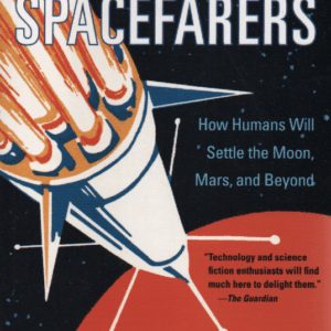 Spacefarers : How Humans Will Settle the Moon, Mars, and Beyond