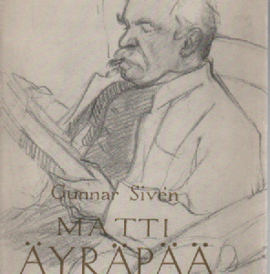 Matti Äyräpää : elämäkerrallinen kuvaus ja persoonallisia muistelmia