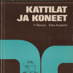 Höyrytekniikka : kattilat ja koneet