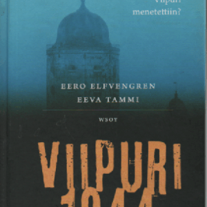Viipuri 1944 : miksi Viipuri menetettiin?