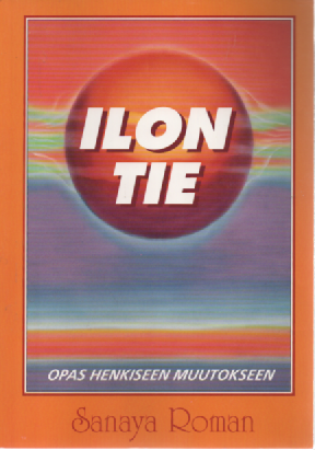 Ilon tie : opas henkiseen muutokseen