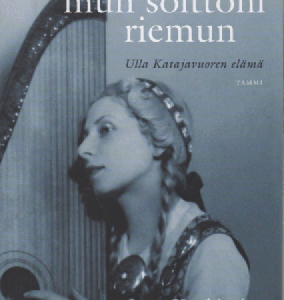 Te näitte mun soittoni riemun : Ulla Katajavuoren elämä : elämäkertaromaani