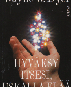 Hyväksy itsesi, uskalla elää