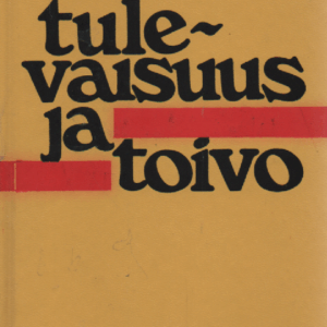 Tulevaisuus ja toivo : seuralainen vuoden matkalle