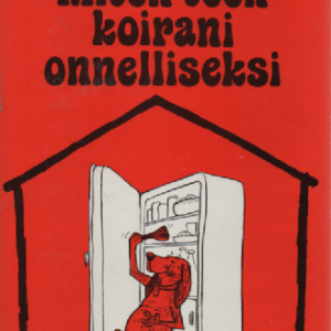 Miten teen koirani onnelliseksi : ohjeita neuroottisen koiran omistajalle