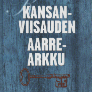 Kansanviisauden aarrearkku : Sananparsia, tarinoita, kaskuja ja uskomuksia menneisyydestä nykyaikaan