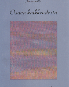 Osana kaikkeudesta : Tutkimus idealistisesta monismista 1900-luvun alkupuolen suomalaisessa kirjallisuudessa