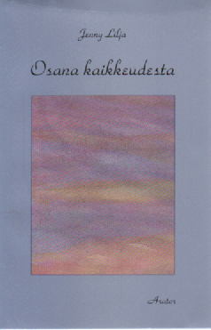 Osana kaikkeudesta : Tutkimus idealistisesta monismista 1900-luvun alkupuolen suomalaisessa kirjallisuudessa