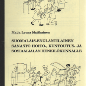Suomalais-englantilainen sanasto hoito-, kuntoutus- ja sosiaalialan henkilökunnalle