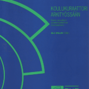 Koulukuraattori arkityössään : Koulun sosiaalityon asiantuntijaohjelman lopputyojulkaisu