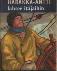 Harakka-Antti lähtee itäjäihin : romaani