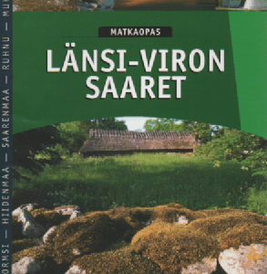 Länsi-Viron saaret : matkaopas - Vormsi, Hiidenmaa, Saarenmaa, Ruhnu, Muhu