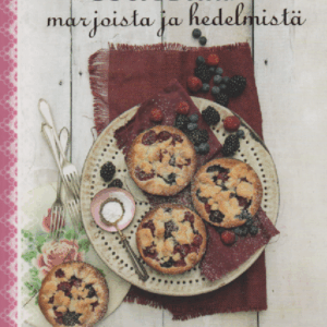 Leivotaan marjoista ja hedelmistä : Herkullisia kakkuja, piiraita ja jälkiruokia