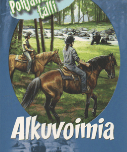 Alkuvoimia : Pohjanmetsän talli