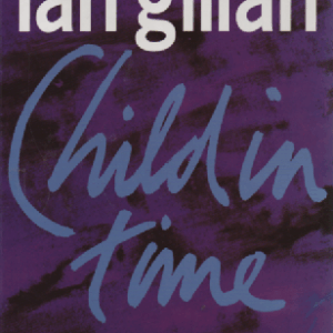 Child in Time : The Life Story of the Singer from Deep Purple