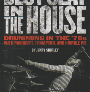 Best Seat in the House : Drumming in the `70s with Marriott, Frampton and Humble Pie