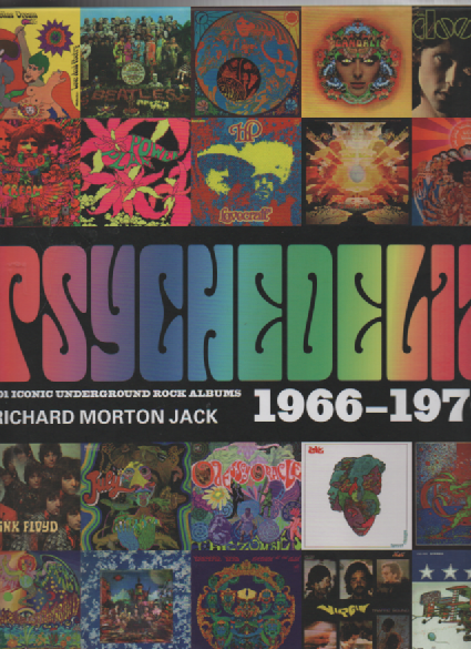 Psychedelia : 101 Iconic Underground Rock Albums 1966-1970