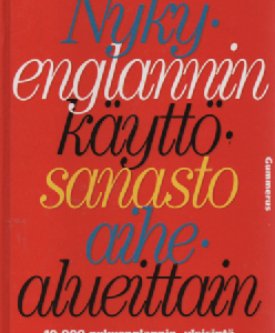 Nykyenglannin käyttösanasto aihealueittain : 10000 nykyenglannin yleisintä sanaa ja sanontaa