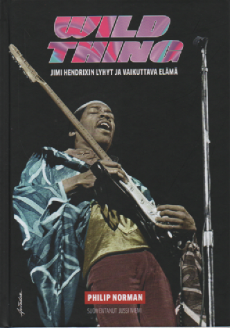 Wild Thing : Jimi Hendrixin lyhyt ja vaikuttava elämä