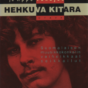 Hehkuva kitara : suomalaisen muusikkokonkarin vaiheikkaat seikkailut