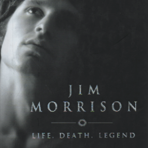 Jim Morrison : life, death, legend