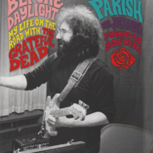 Home Before Daylight : My Life on the Road with the Grateful Dead