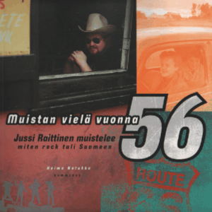 Muistan vielä vuonna -56 : Jussi Raittinen muistelee, miten rock tuli