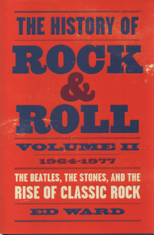 The History of Rock & Roll, Volume 2 : 1964-1977 , The Beatles, The Stones, and the Rise of Classic Rock