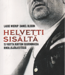 Helvetti sisältä : 15 vuotta Ruotsin suurimmassa rikollisjärjestössä