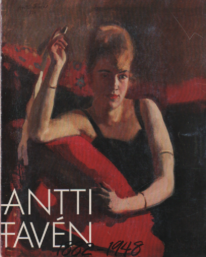 Antti Faven 1882-1948 : 4.6.-6.9.1992 Hämeenlinnan taidemuseo + Antti Faven 1882-1948 : Taitelija Kylmäkoskelta 28.6 - 7.7.1997