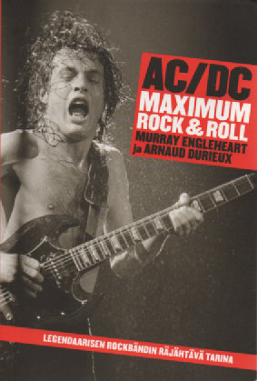 AC/DC Maximum rock & roll : Legendaarisen rockbändin räjähtävä tarina