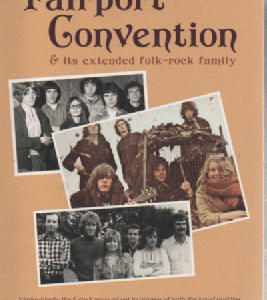 What We Did Instead Of Holidays : A History Of Fairport Convention And Its Extended Folk-Rock Family