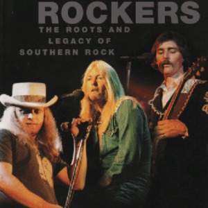Southern Rockers : The Roots and Legacy of Southern Rock