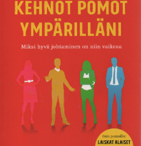 Kehnot pomot ympärilläni : Miksi hyvä johtaminen on niin vaikeaa