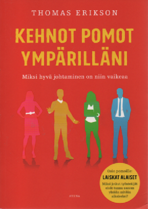 Kehnot pomot ympärilläni : Miksi hyvä johtaminen on niin vaikeaa