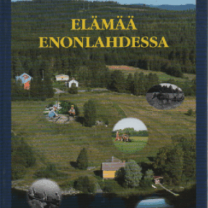 Elämää Enonlahdessa : Enonlahden kyläkirja